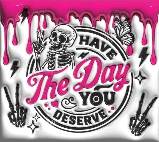 Day you deserve
